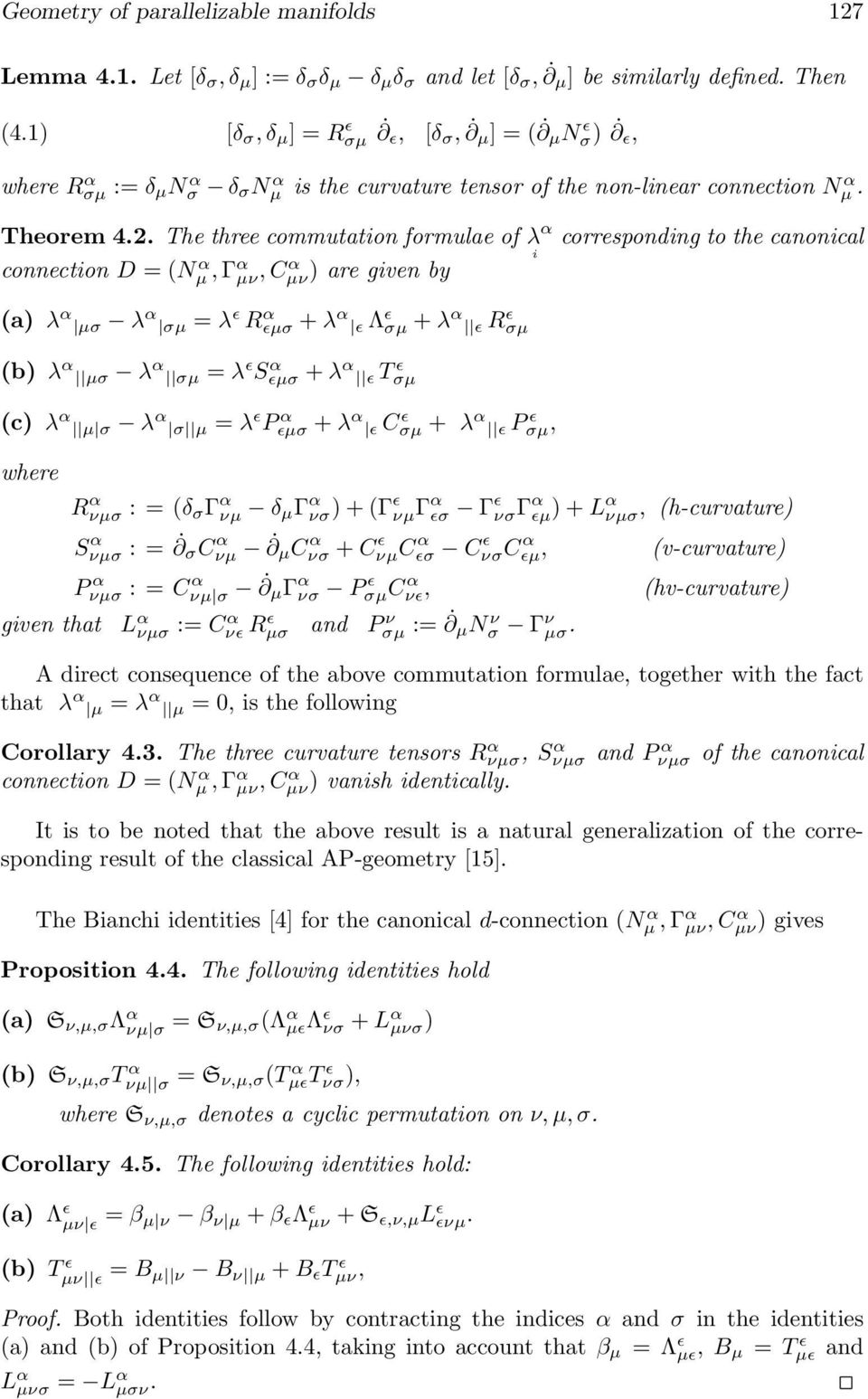 The three cmmutatn frmulae f λ α crrespndng t the canncal cnnectn D = (Nµ α, Γ α µν, Cµν) α are gven by (a) λ α µσ λ α σµ = λ ɛ R α ɛµσ + λ α ɛ Λ ɛ σµ + λ α ɛ R ɛ σµ (b) λ α µσ λ α σµ = λ ɛ S α ɛµσ +