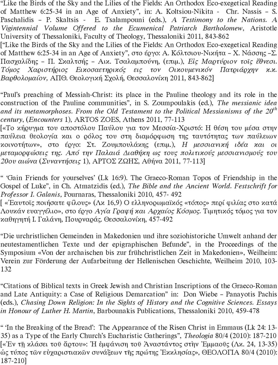 A Vigintennial Volume Offered to the Ecumenical Patriarch Bartholomew, Aristotle University of Thessaloniki, Faculty of Theology, Thessaloniki 2011, 843-862 [ Like the Birds of the Sky and the Lilies