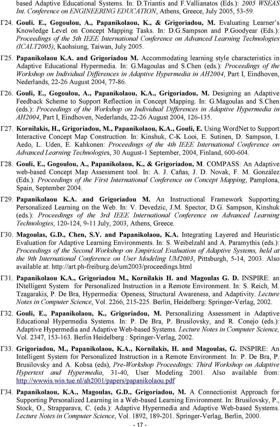 ): Proceedings of the 5th IEEE International Conference on Advanced Learning Technologies (ICALT2005), Kaohsiung, Taiwan, July 2005. Γ25. Papanikolaou K.A. and Grigoriadou M.