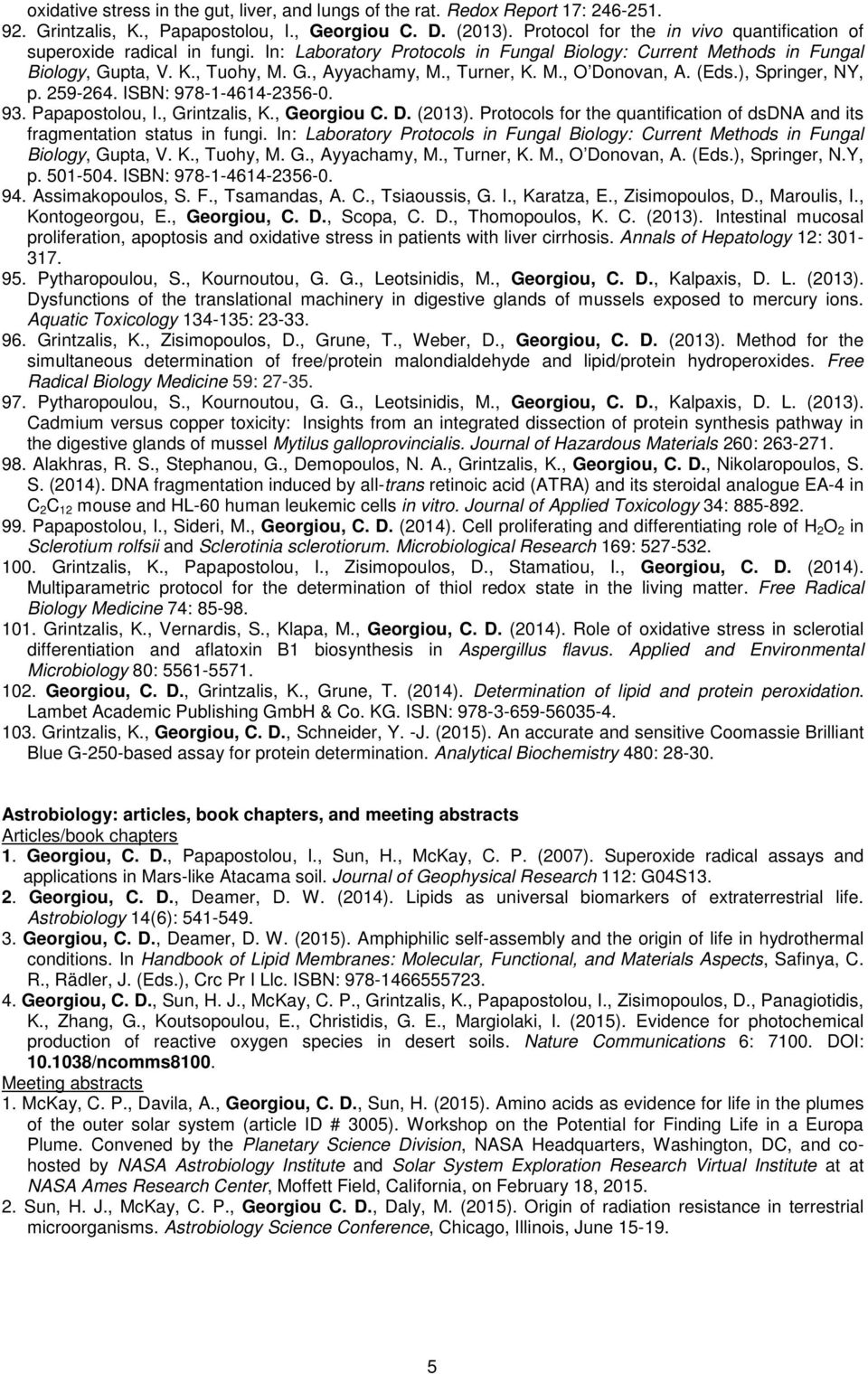 , Turner, K. M., O Donovan, A. (Eds.), Springer, NY, p. 259-264. ISBN: 978-1-4614-2356-0. 93. Papapostolou, I., Grintzalis, K., Georgiou C. D. (2013).