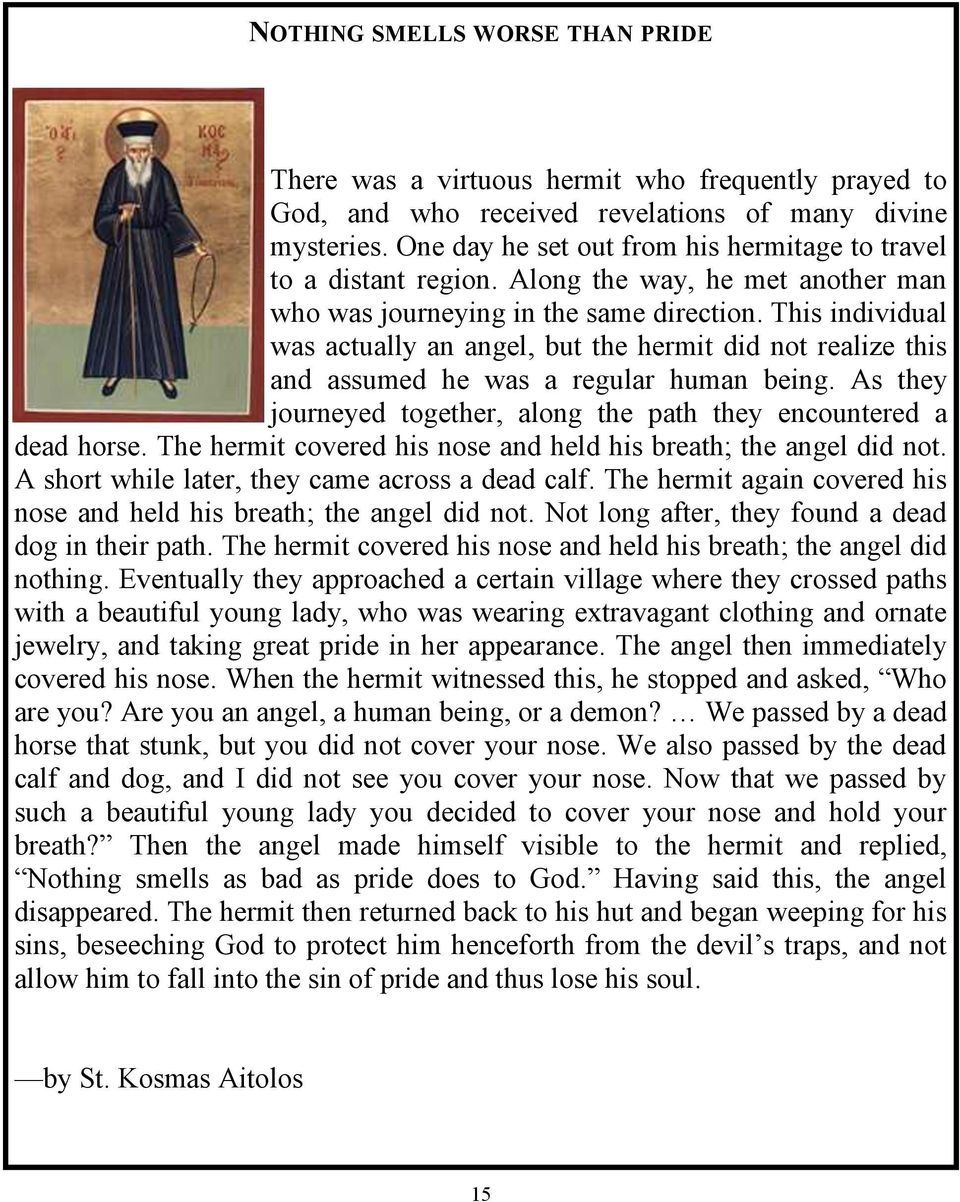 This individual was actually an angel, but the hermit did not realize this and assumed he was a regular human being. As they journeyed together, along the path they encountered a dead horse.