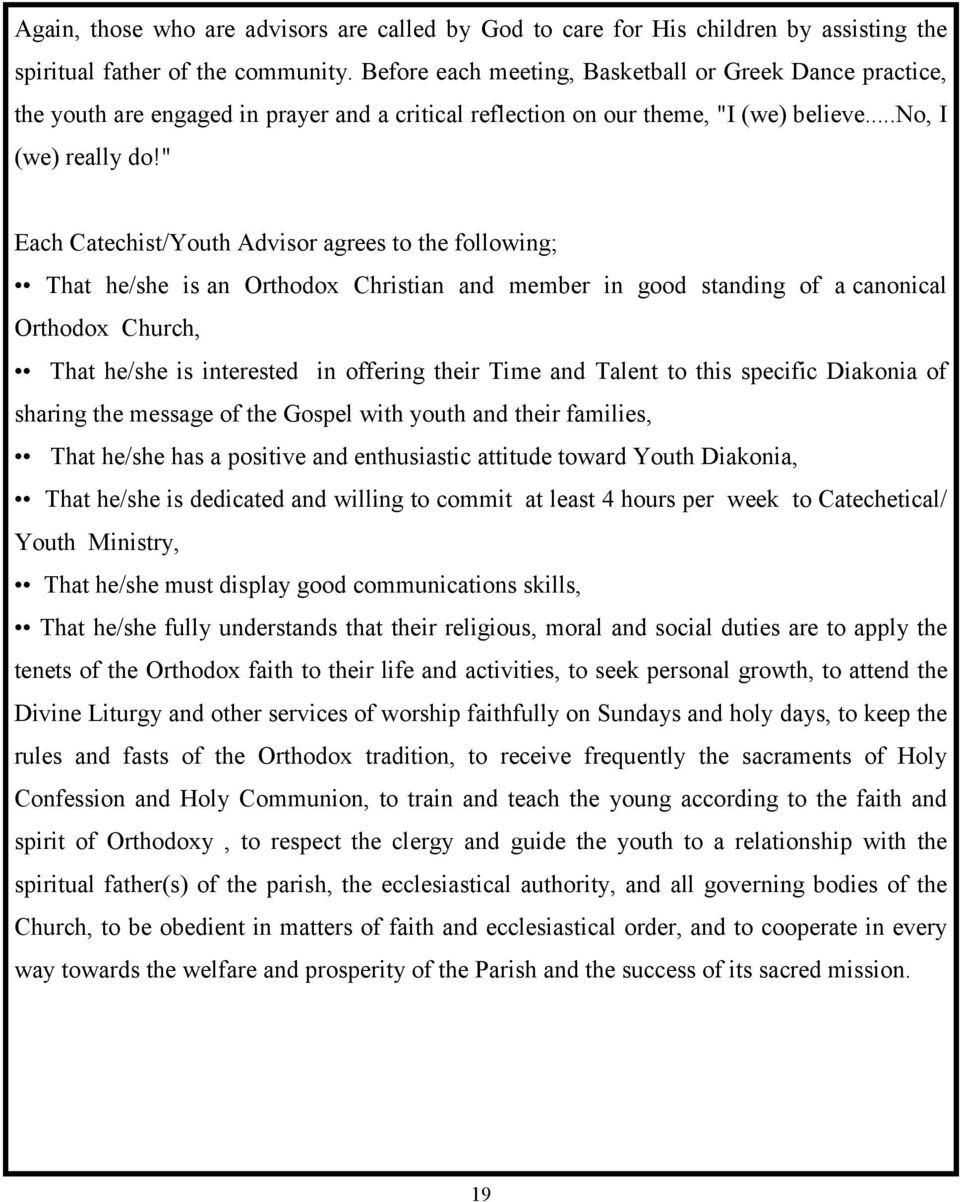" Each Catechist/Youth Advisor agrees to the following; That he/she is an Orthodox Christian and member in good standing of a canonical Orthodox Church, That he/she is interested in offering their