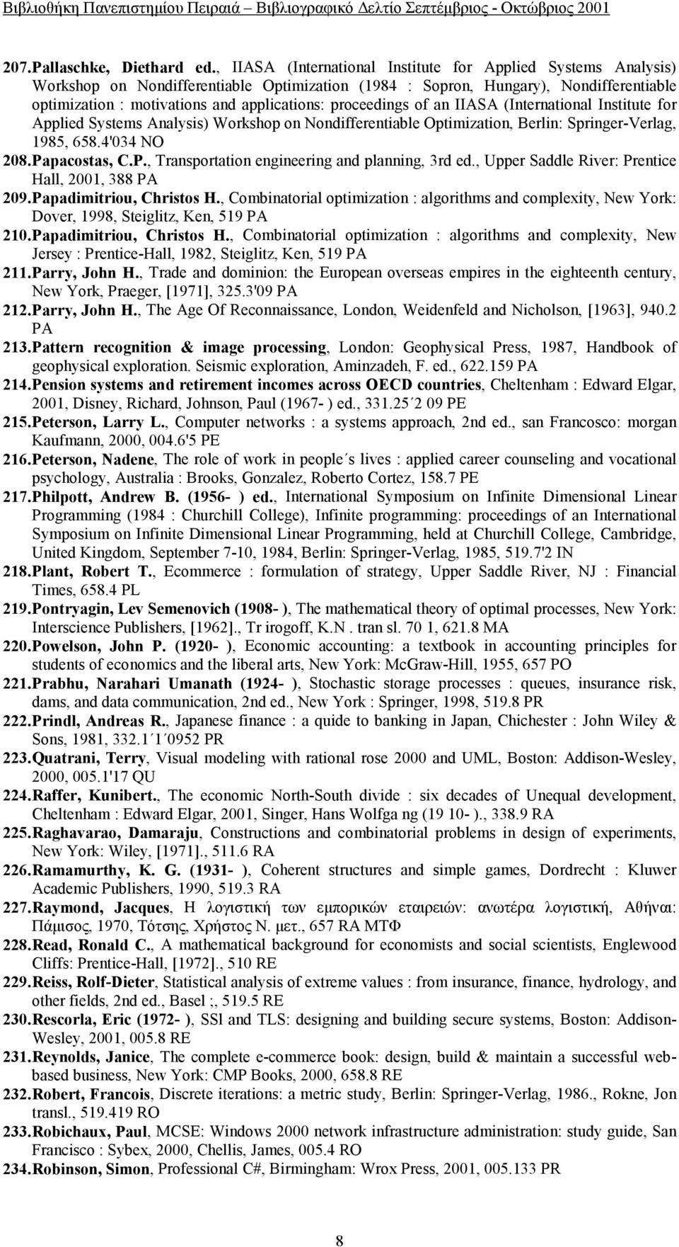 proceedings of an IIASA (International Institute for Applied Systems Analysis) Workshop on Nondifferentiable Optimization, Berlin: Springer-Verlag, 1985, 658.4'034 NO 208. Pa