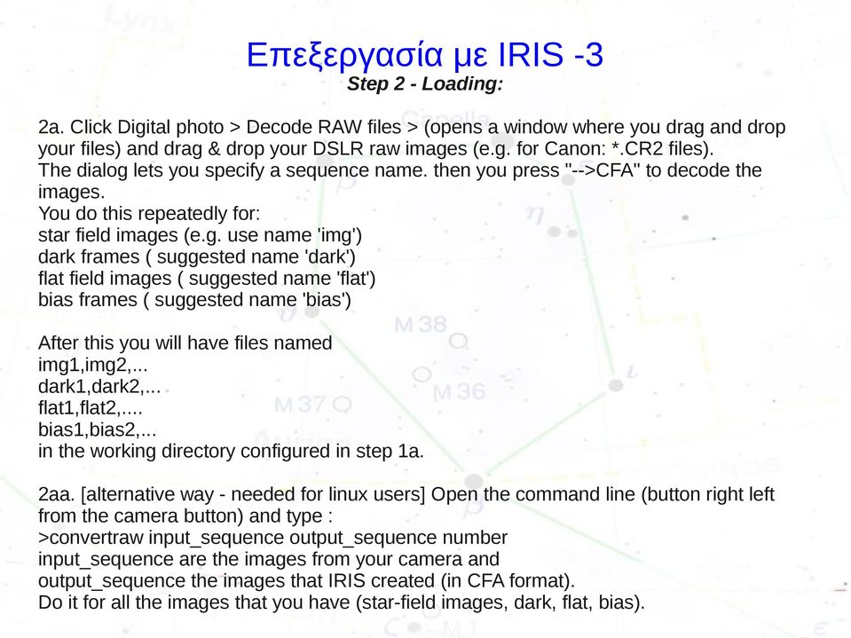 lets you specify a sequence name. then you press "-->CFA" to decode the image