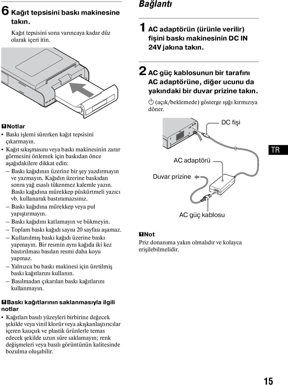 Kağıt sıkışmasını veya baskı makinesinin zarar görmesini önlemek için baskıdan önce aşağıdakilere dikkat edin: Baskı kağıdının üzerine bir şey yazdırmayın ve yazmayın.