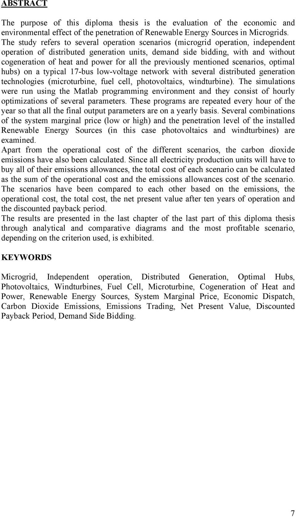 all the previously mentioned scenarios, optimal hubs) on a typical 17-bus low-voltage network with several distributed generation technologies (microturbine, fuel cell, photovoltaics, windturbine).