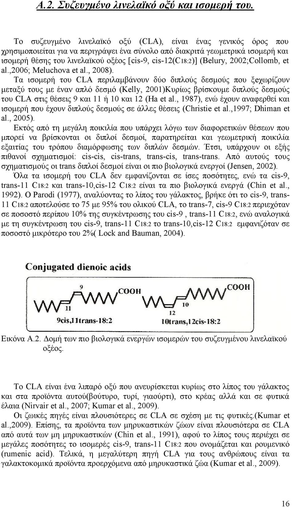 cis-12(c18:2)] (Belury, 2002;Collomb, et al.,2006; Meluchova et al., 2008).