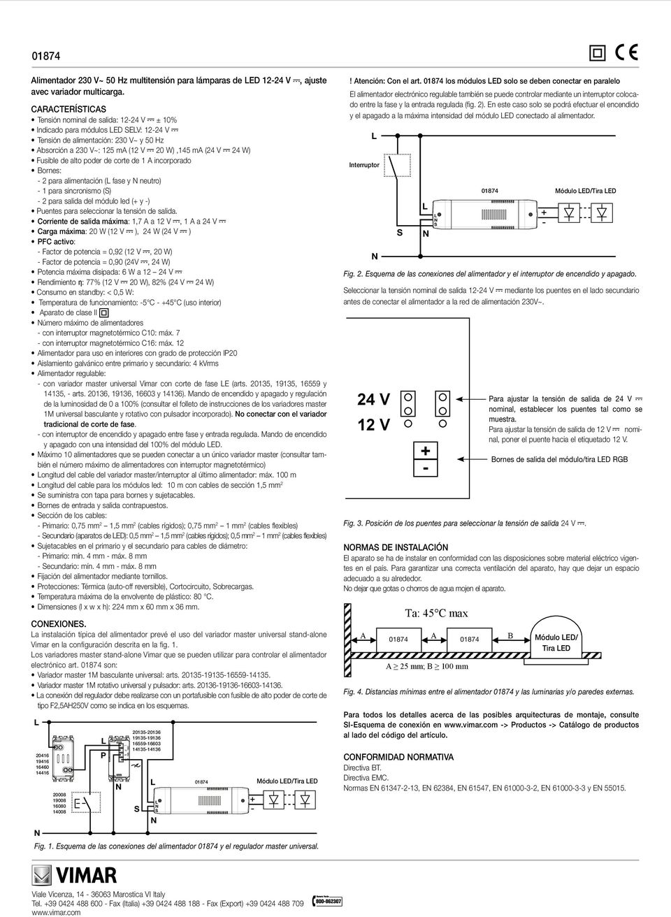 corte de 1 incorporado ornes: 2 para alimentación ( fase y neutro) 1 para sincronismo () 2 para salida del módulo led ( y ) uentes para seleccionar la tensión de salida.