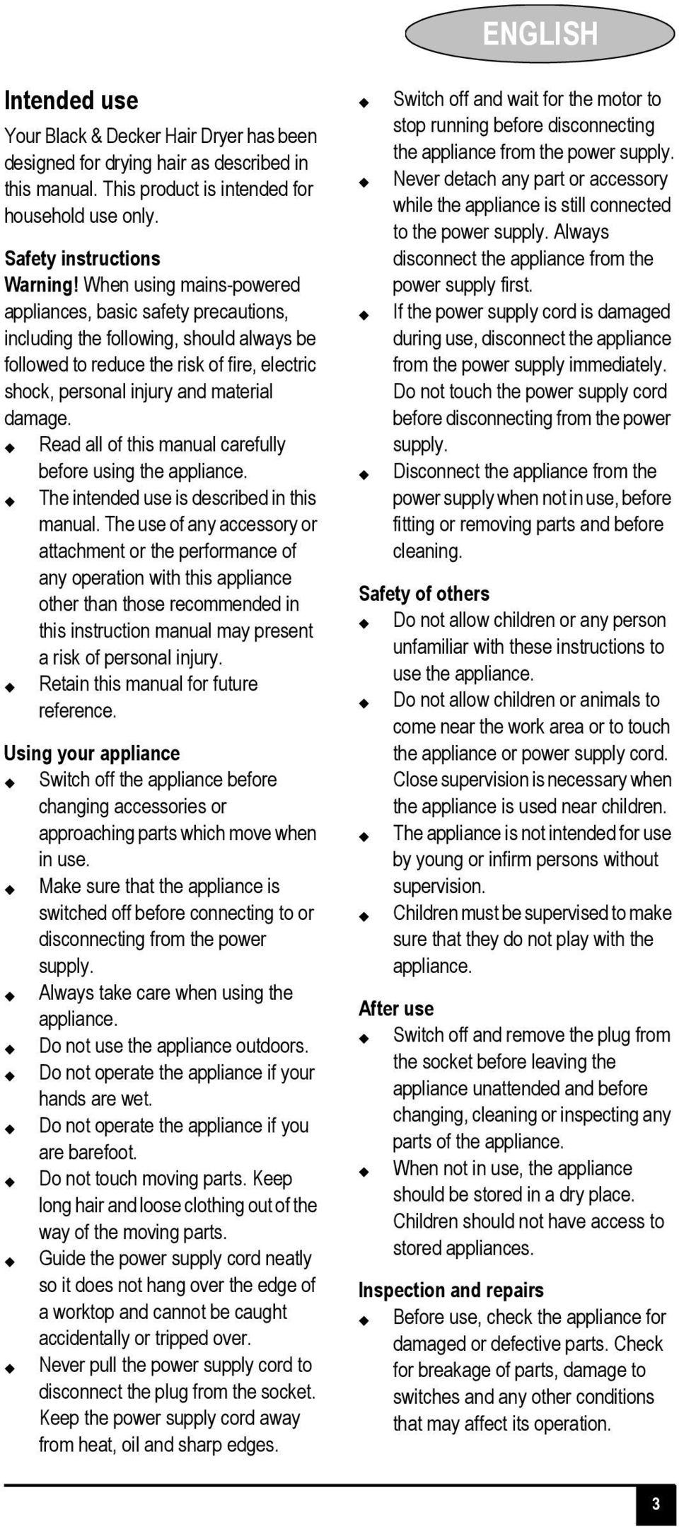 Read all of this manual carefully before using the appliance. The intended use is described in this manual.