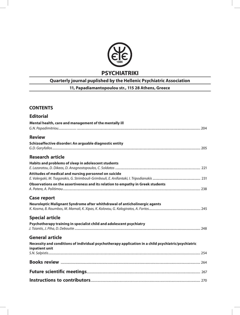 Garyfallos... 205 Research article Habits and problems of sleep in adolescent students Ε. Lazaratou, D. Dikeos, D. Anagnostopoulos, C. Soldatos.