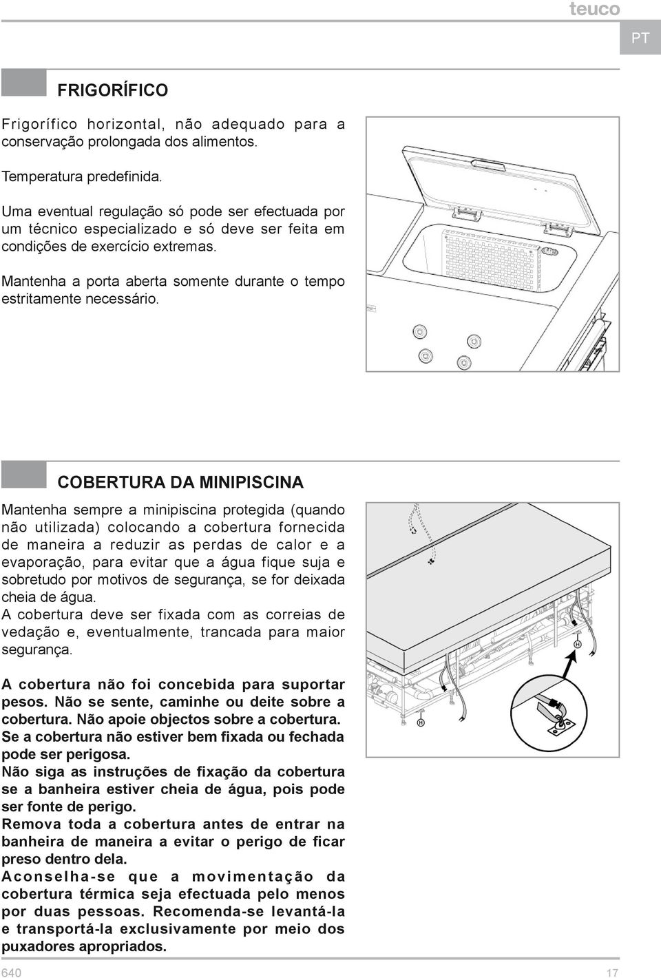 Mantenha a porta aberta somente durante o tempo estritamente necessário.