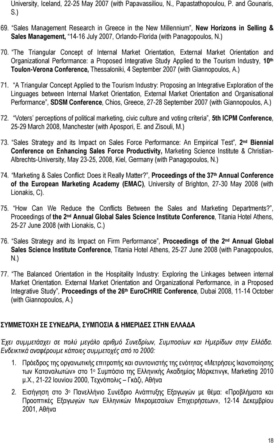 The Triangular Concept of Internal Market Orientation, External Market Orientation and Organizational Performance: a Proposed Integrative Study Applied to the Tourism Industry, 10 th Toulon-Verona