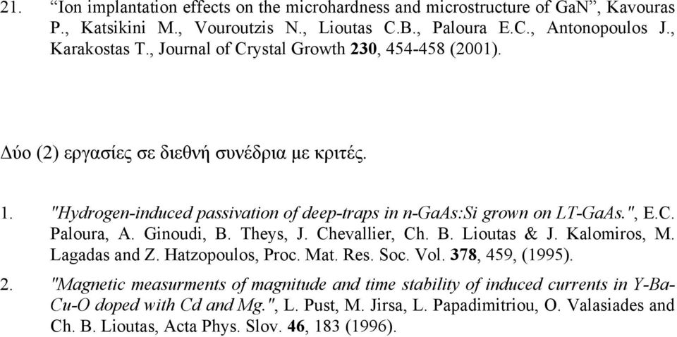 Ginoudi, B. Theys, J. Chevallier, Ch. B. Lioutas & J. Kalomiros, M. Lagadas and Z. Hatzopoulos, Proc. Mat. Res. Soc. Vol. 378, 459, (1995). 2.