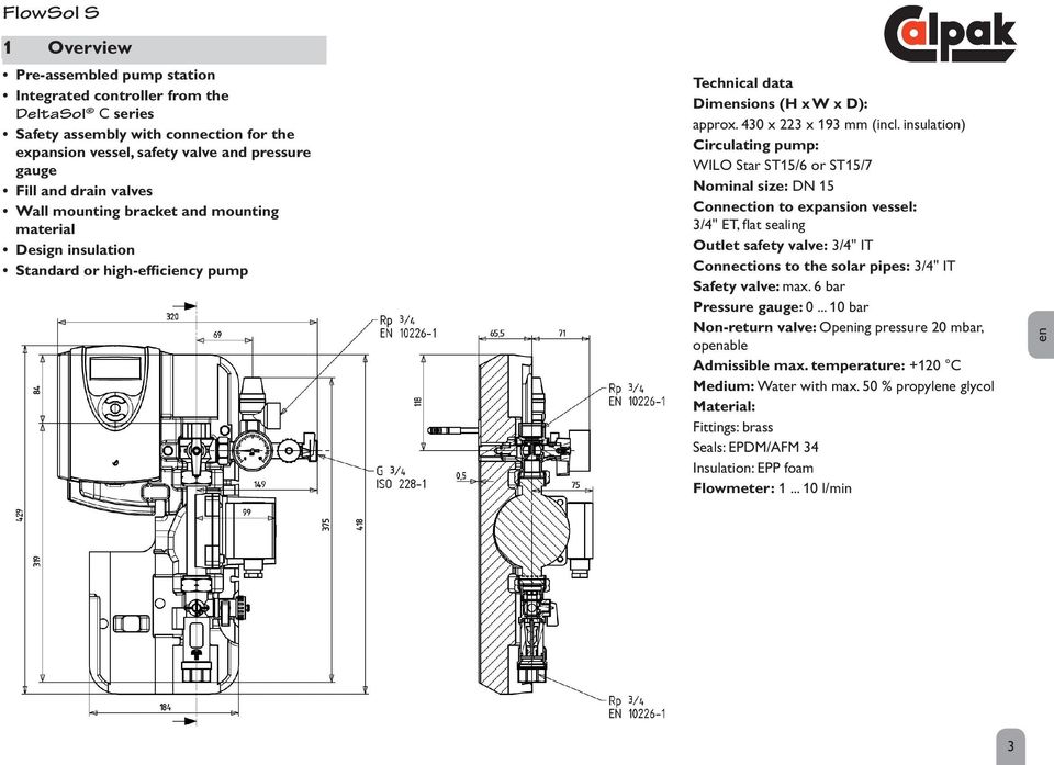 insulation) Circulating pump: WILO Star ST15/6 or ST15/7 Nominal size: DN 15 Connection to expansion vessel: 3/4" ET, flat sealing Outlet safety valve: 3/4" IT Connections to the solar pipes: 3/4" IT