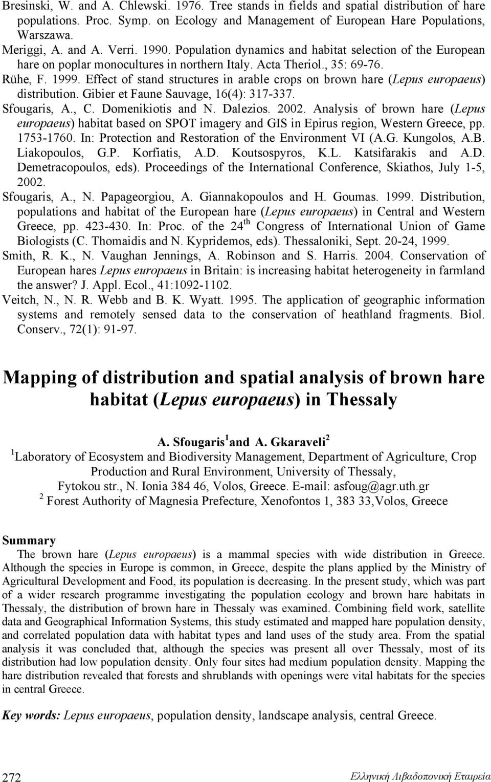 Effect of stand structures in arable crops on brown hare (Lepus europaeus) distribution. Gibier et Faune Sauvage, 16(4): 317-337. Sfougaris, A., C. Domenikiotis and N. Dalezios. 2002.