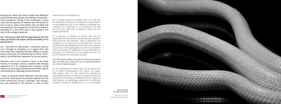 accepted or not) strongly echo those that immigrants searching for a new home have to face, giving a new twist to the ecological question. S.D.