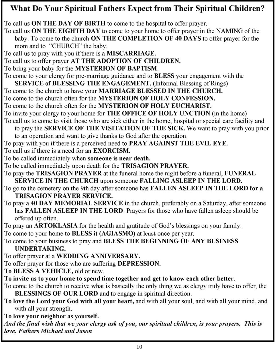 To call us to pray with you if there is a MISCARRIAGE. To call us to offer prayer AT THE ADOPTION OF CHILDREN. To bring your baby for the MYSTERION OF BAPTISM.