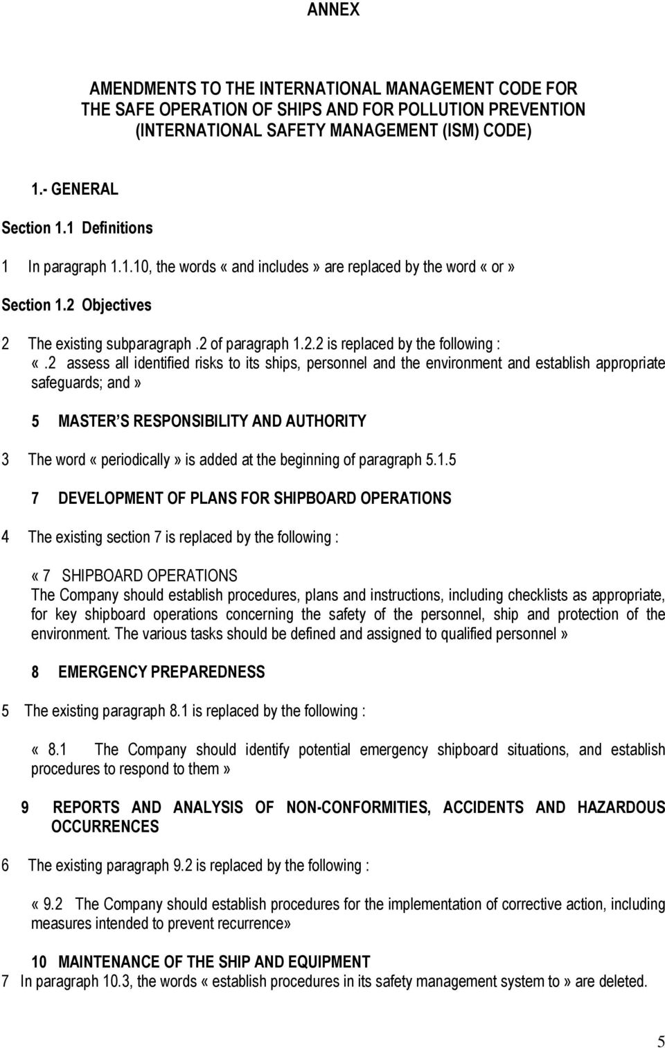 2 assess all identified risks to its ships, personnel and the environment and establish appropriate safeguards; and» 5 MASTER S RESPONSIBILITY AND AUTHORITY 3 The word «periodically» is added at the