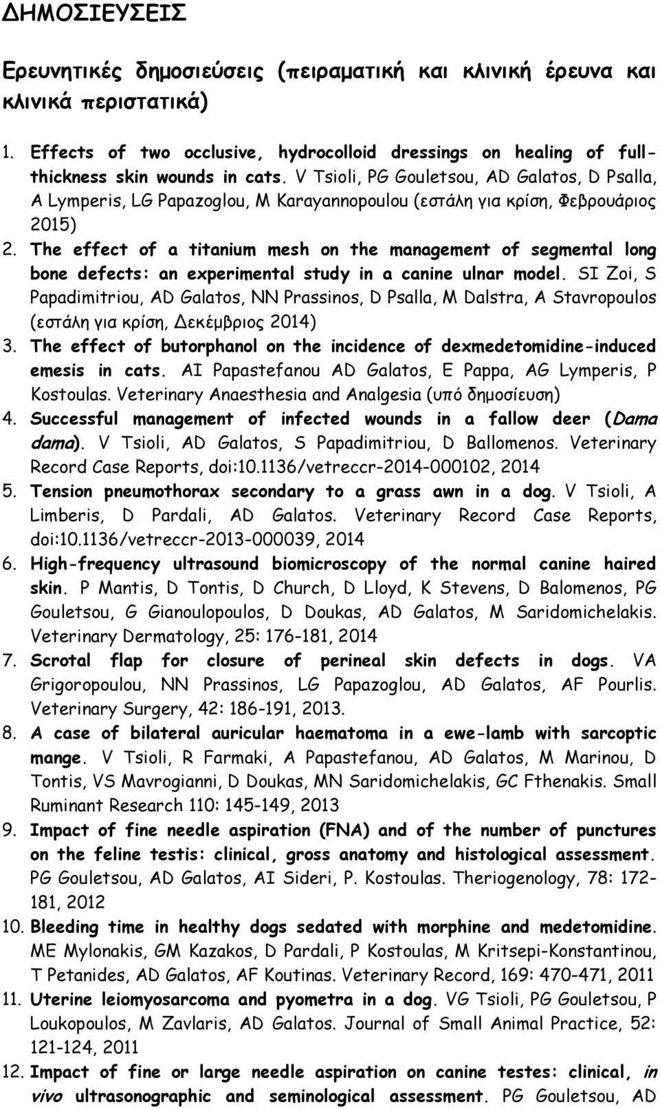 The effect of a titanium mesh on the management of segmental long bone defects: an experimental study in a canine ulnar model.