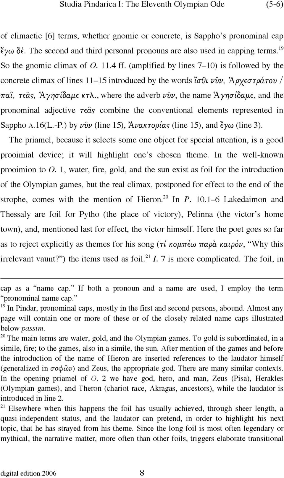 (amplified by lines 7 10) is followed by the concrete climax of lines 11 15 introduced by the words ἴσθι νῦν, Ἀρχεστράτου / παῖ, τεᾶς, Ἁγησίδαµε κτλ.