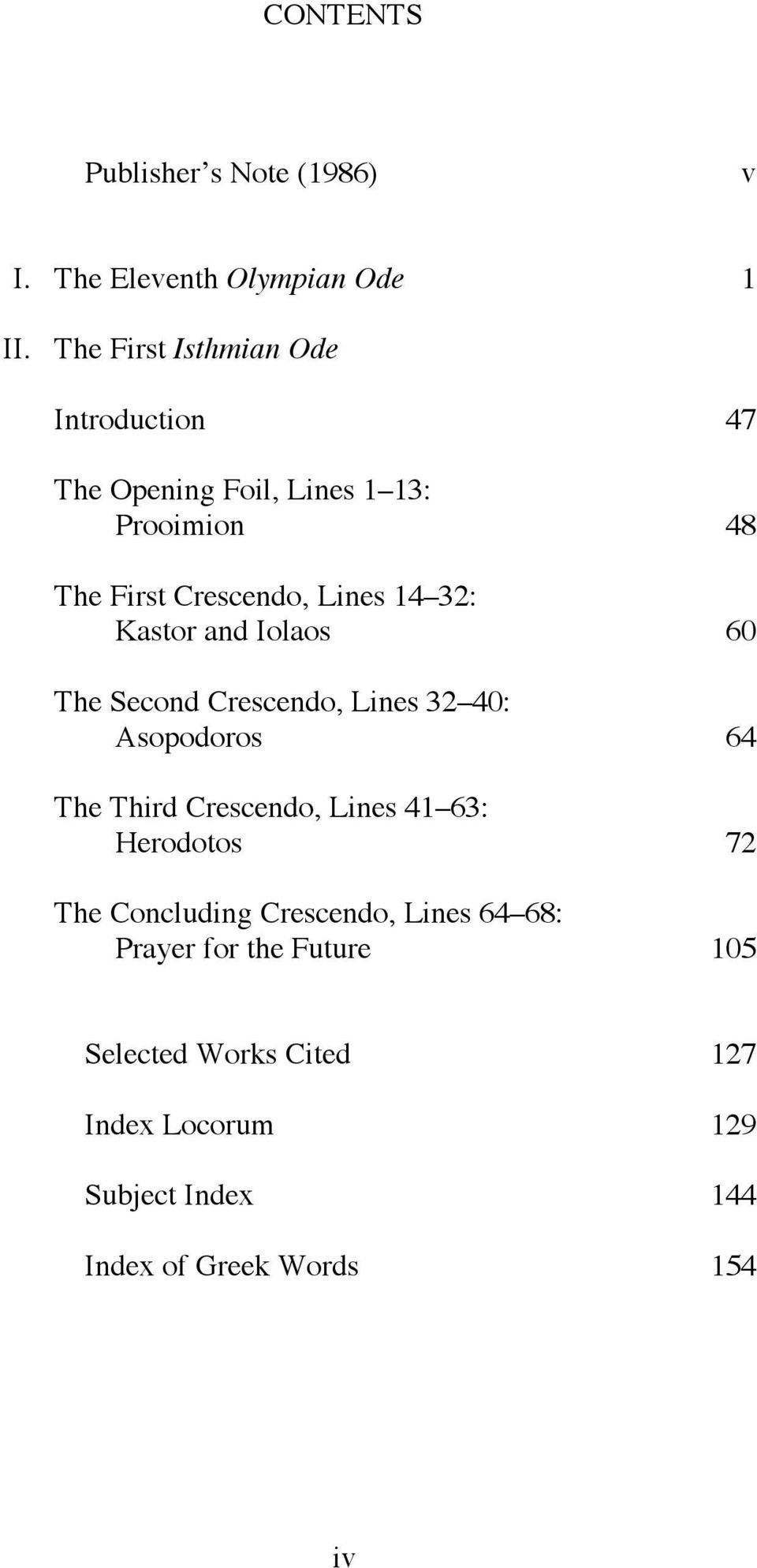 32: Kastor and Iolaos 60 The Second Crescendo, Lines 32 40: Asopodoros 64 The Third Crescendo, Lines 41 63: