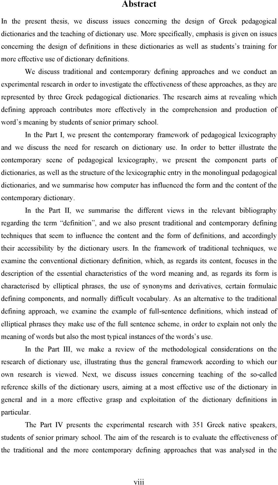 We discuss traditional and contemporary defining approaches and we conduct an experimental research in order to investigate the effectiveness of these approaches, as they are represented by three