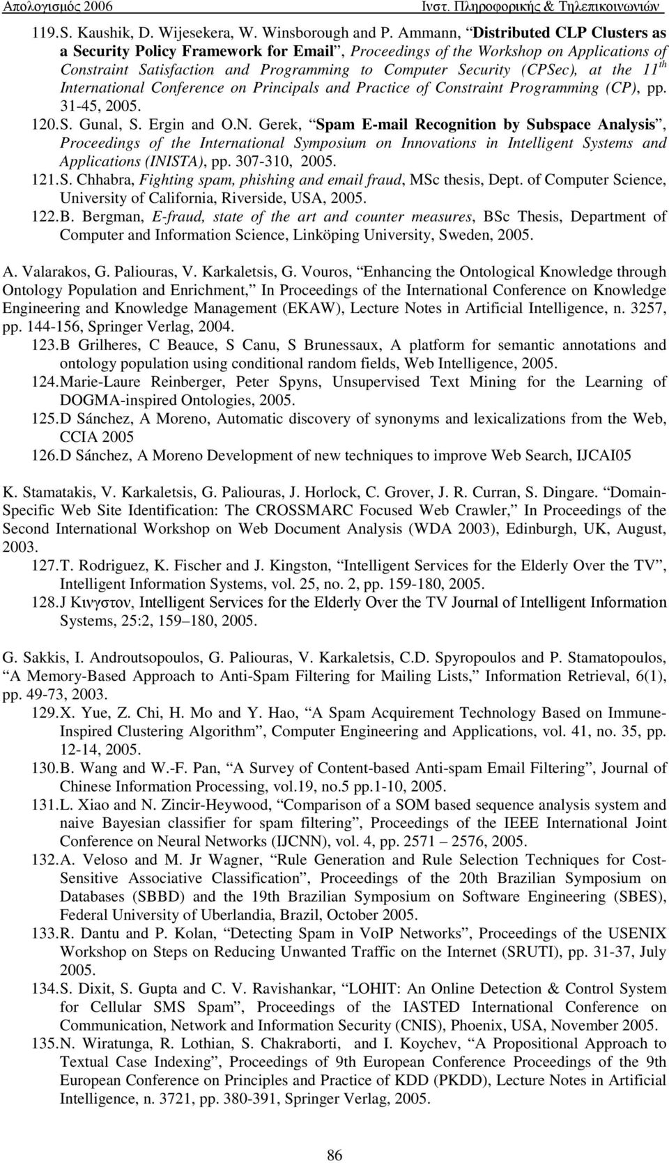 11 th International Conference on Principals and Practice of Constraint Programming (CP), pp. 31-45, 2005. 120. S. Gunal, S. Ergin and O.N.