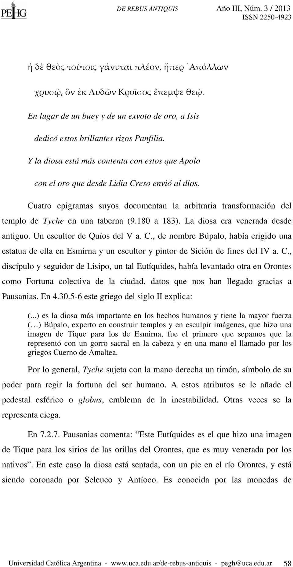 180 a 183). La diosa era venerada desde antiguo. Un escultor de Quíos del V a. C.