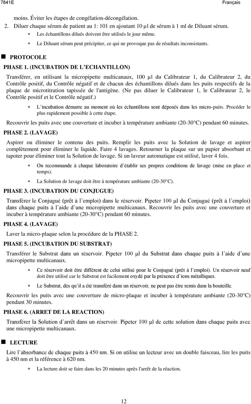 (INCUBATION DE L ECHANTILLON) Transfrer, en utilisant la micropipette multicanaux, 100 l du Calibrateur 1, du Calibrateur 2, du Contrle positif, du Contrle ngatif et de chacun des chantillons dilus