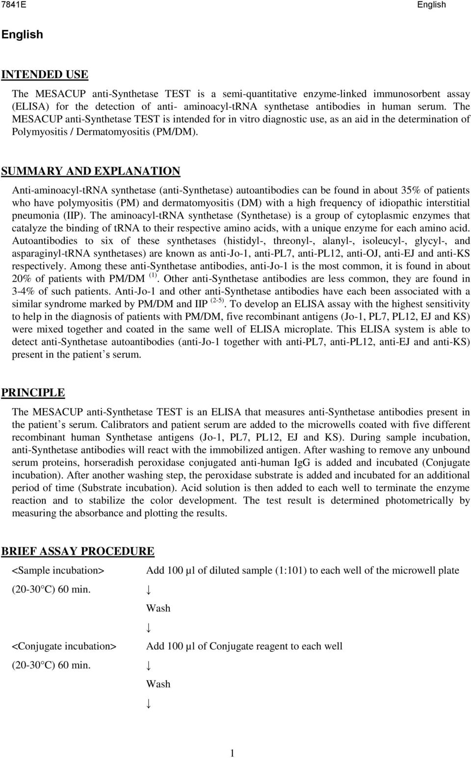 SUMMARY AND EXPLANATION Anti-aminoacyl-tRNA synthetase (anti-synthetase) autoantibodies can be found in about 35% of patients who have polymyositis (PM) and dermatomyositis (DM) with a high frequency