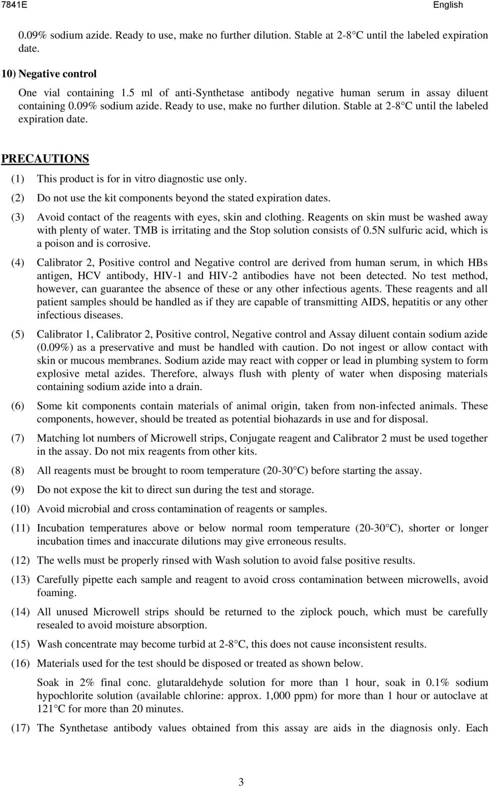 PRECAUTIONS (1) This product is for in vitro diagnostic use only. (2) Do not use the kit components beyond the stated expiration dates. (3) Avoid contact of the reagents with eyes, skin and clothing.