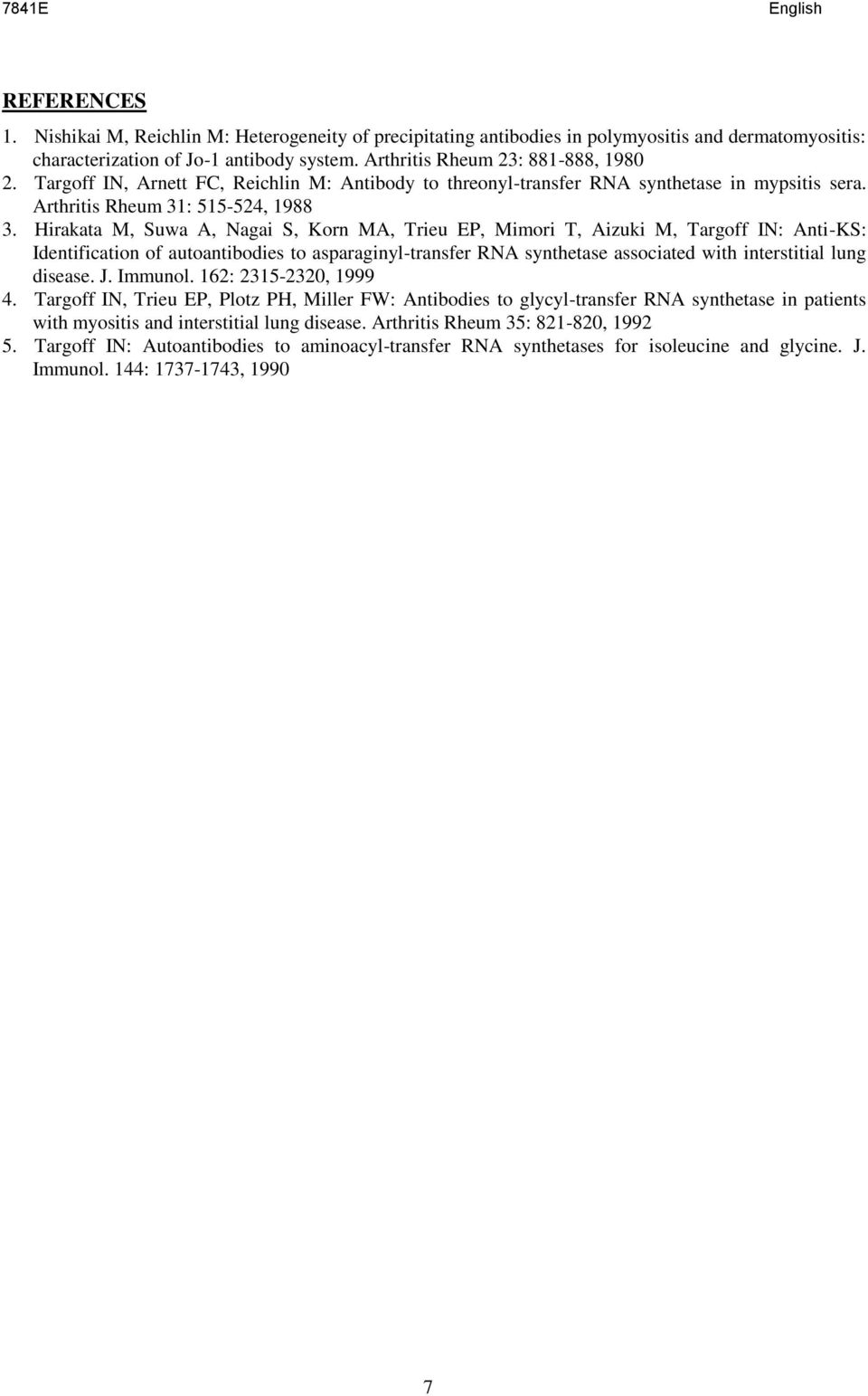 Hirakata M, Suwa A, Nagai S, Korn MA, Trieu EP, Mimori T, Aizuki M, Targoff IN: Anti-KS: Identification of autoantibodies to asparaginyl-transfer RNA synthetase associated with interstitial lung