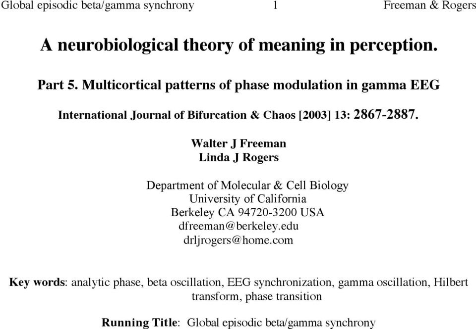 Walter J Freeman Linda J Rogers Department of Molecular & Cell Biology University of California Berkeley CA 94720-3200 USA dfreeman@berkeley.