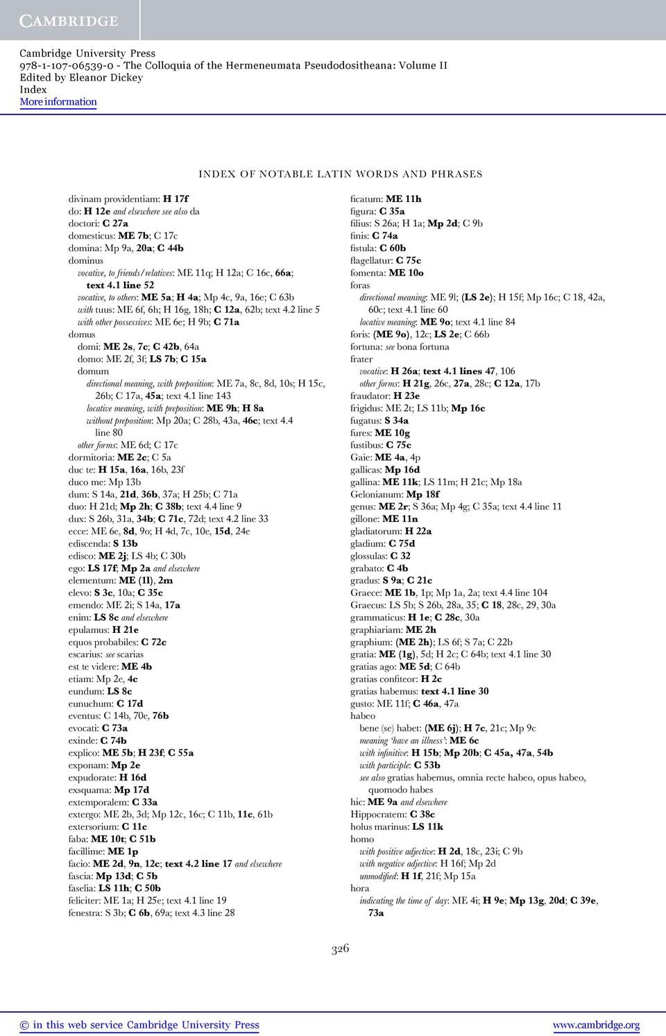 2 line 5 with other possessives: ME 6e; H 9b; C 71a domus domi: ME 2s, 7c; C 42b, 64a domo: ME 2f, 3f; LS 7b; C 15a domum directional meaning, with preposition: ME 7a, 8c, 8d, 10s; H 15c, 26b; C 17a,