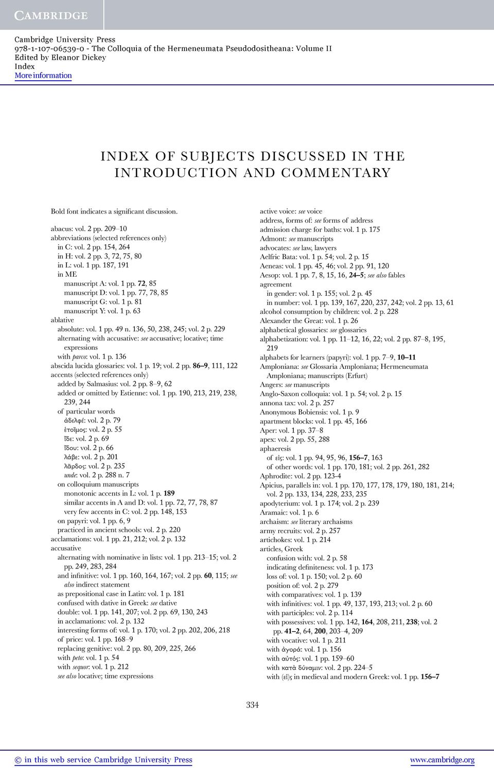 1 pp. 49 n. 136, 50, 238, 245; vol. 2 p. 229 alternating with accusative: see accusative; locative; time expressions with parco: vol. 1 p. 136 abscida lucida glossaries: vol. 1 p. 19; vol. 2 pp.