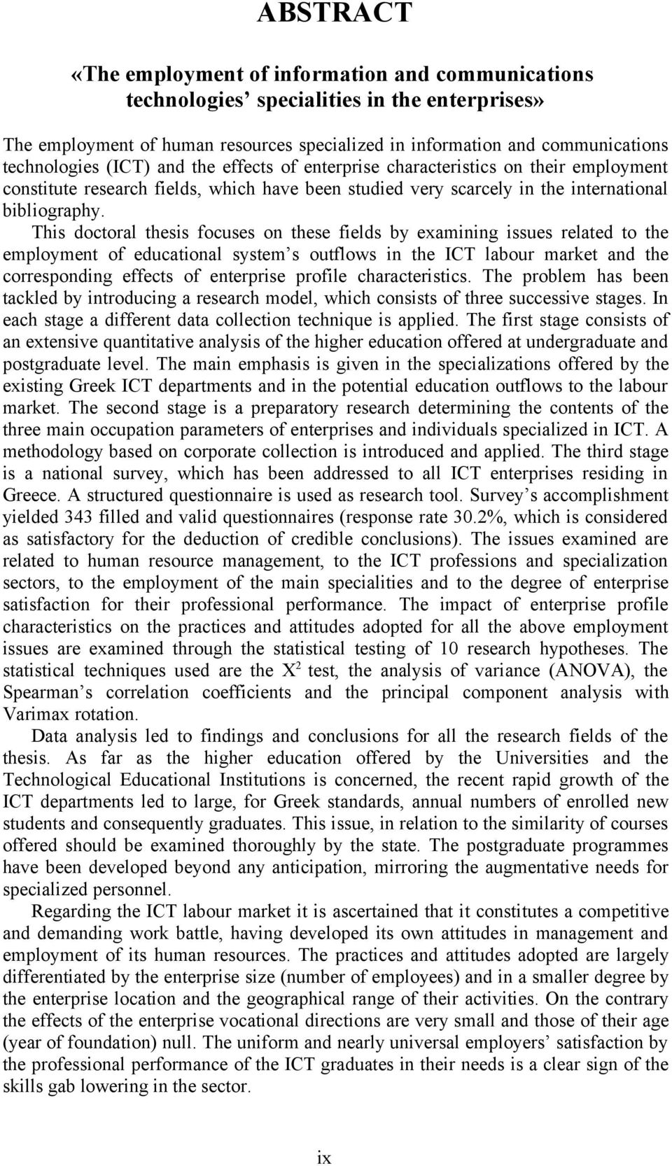 This doctoral thesis focuses on these fields by examining issues related to the employment of educational system s outflows in the ICT labour market and the corresponding effects of enterprise