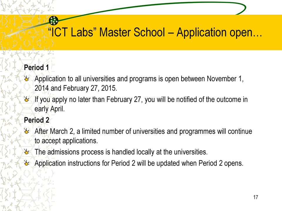 Period 2 After March 2, a limited number of universities and programmes will continue to accept applications.