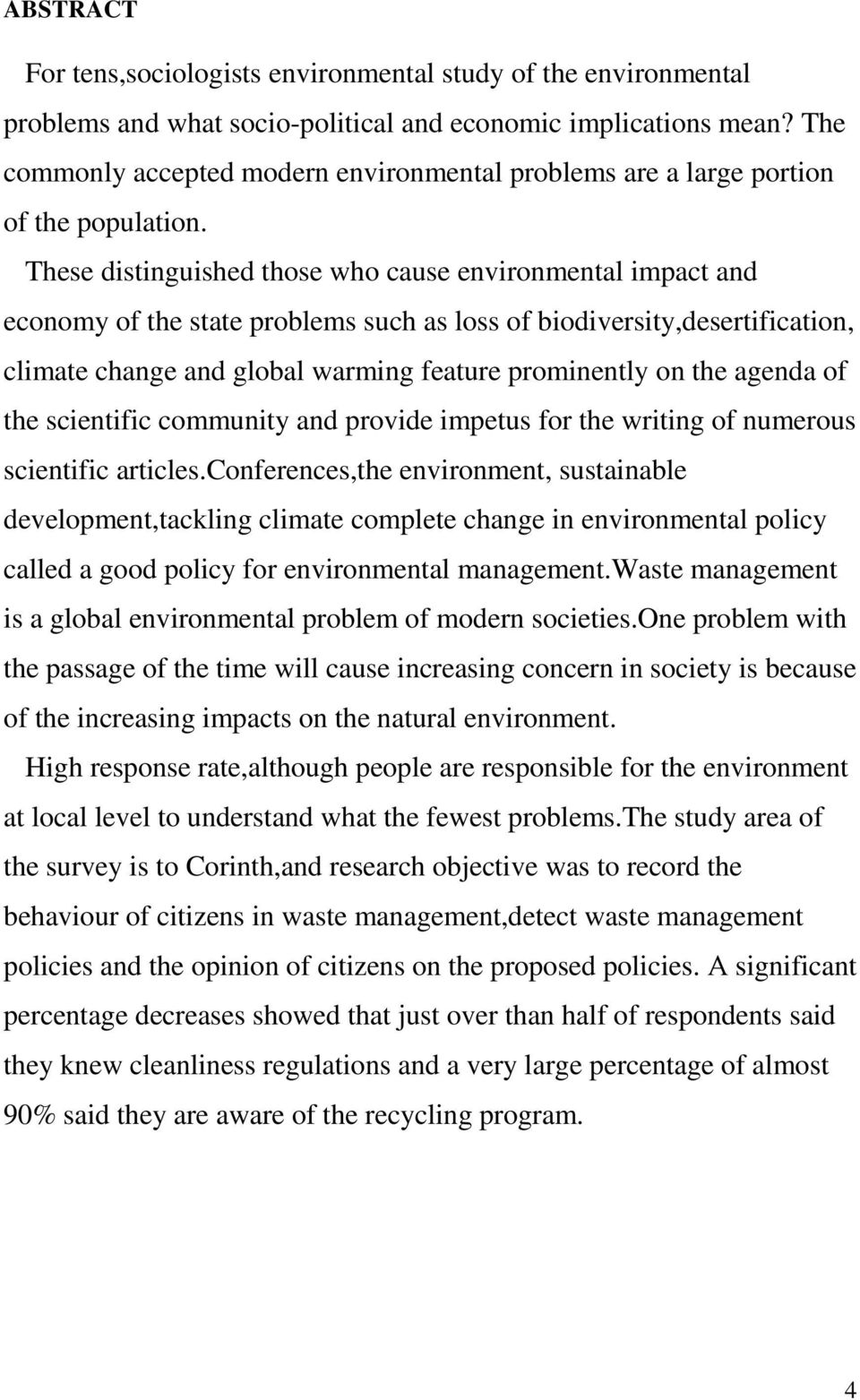 These distinguished those who cause environmental impact and economy of the state problems such as loss of biodiversity,desertification, climate change and global warming feature prominently on the