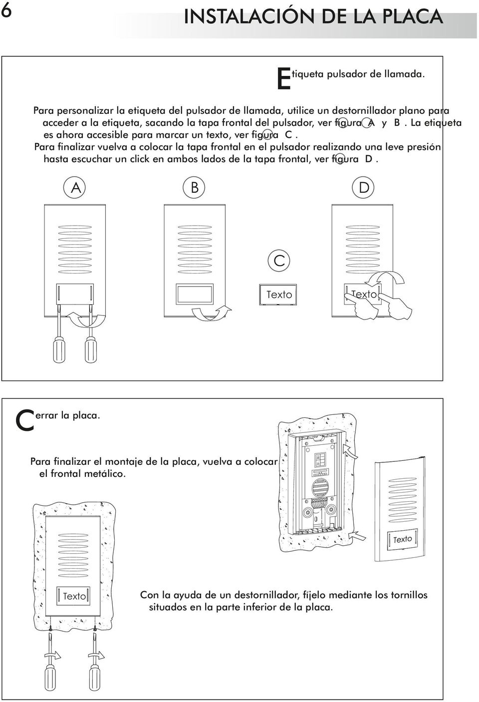 La etiqueta es ahora accesible para marcar un texto, ver figura C.