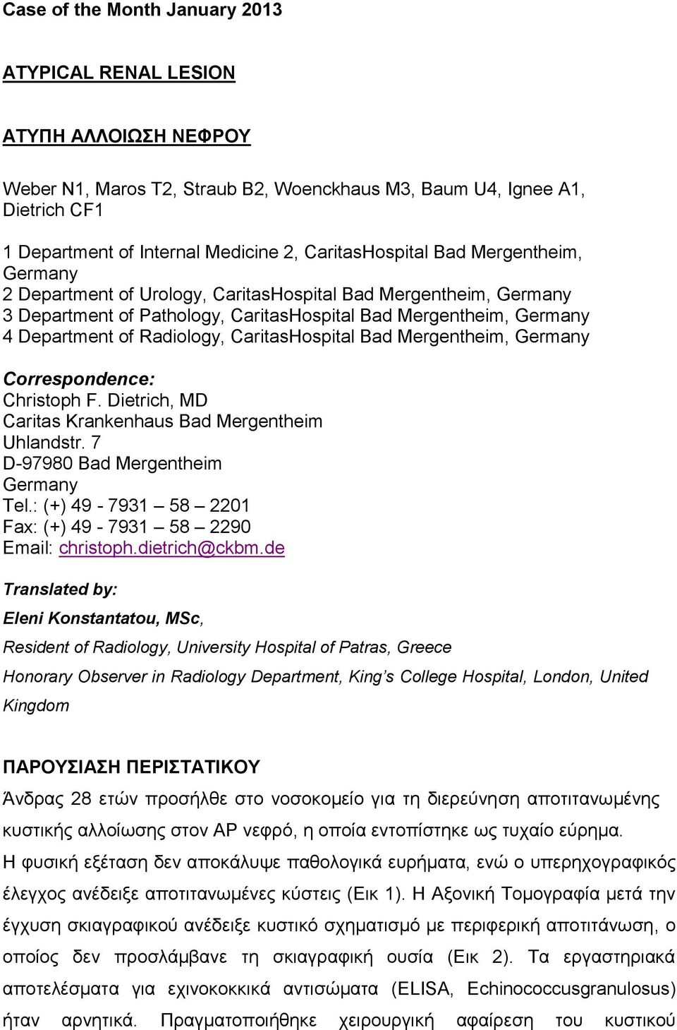Radiology, CaritasHospital Bad Mergentheim, Germany Correspondence: Christoph F. Dietrich, MD Caritas Krankenhaus Bad Mergentheim Uhlandstr. 7 D-97980 Bad Mergentheim Germany Tel.