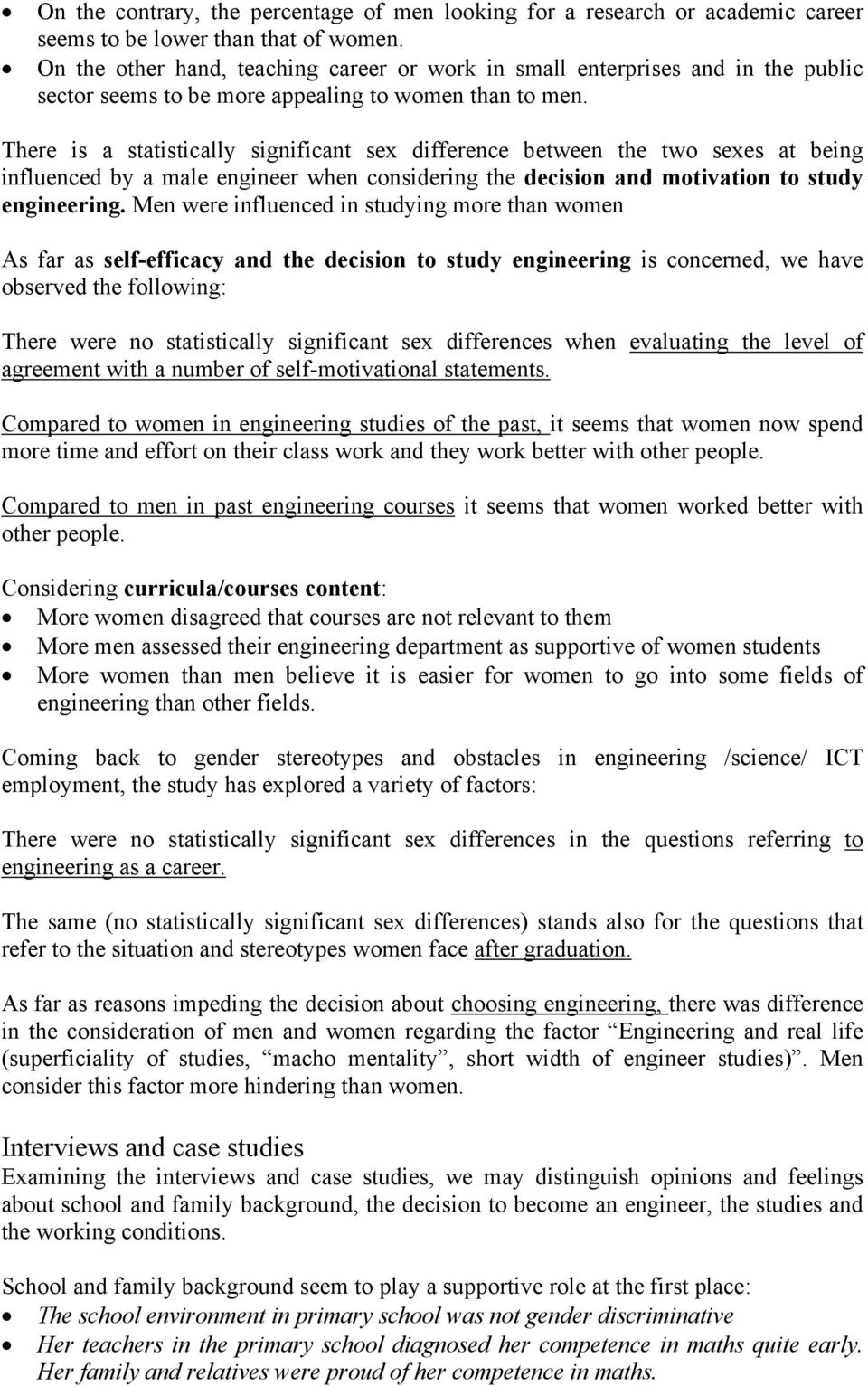 There is a statistically significant sex difference between the two sexes at being influenced by a male engineer when considering the decision and motivation to study engineering.