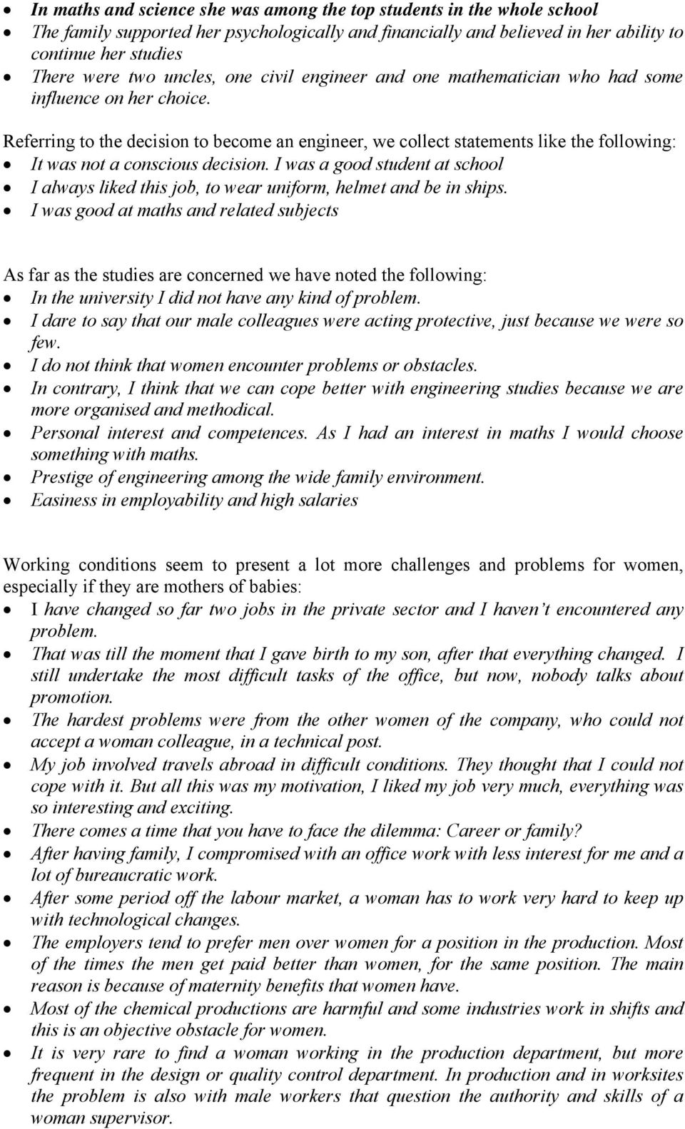 Referring to the decision to become an engineer, we collect statements like the following: It was not a conscious decision.