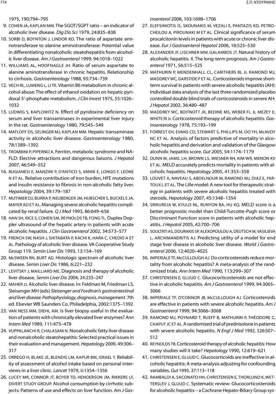 Am J Gastroenterol 1999, 94:1018 1022 11. WILLIAMS AL, HOOFNAGLE JH. Ratio of serum aspartate to alanine aminotransferase in chronic hepatitis. Relationship to cirrhosis.