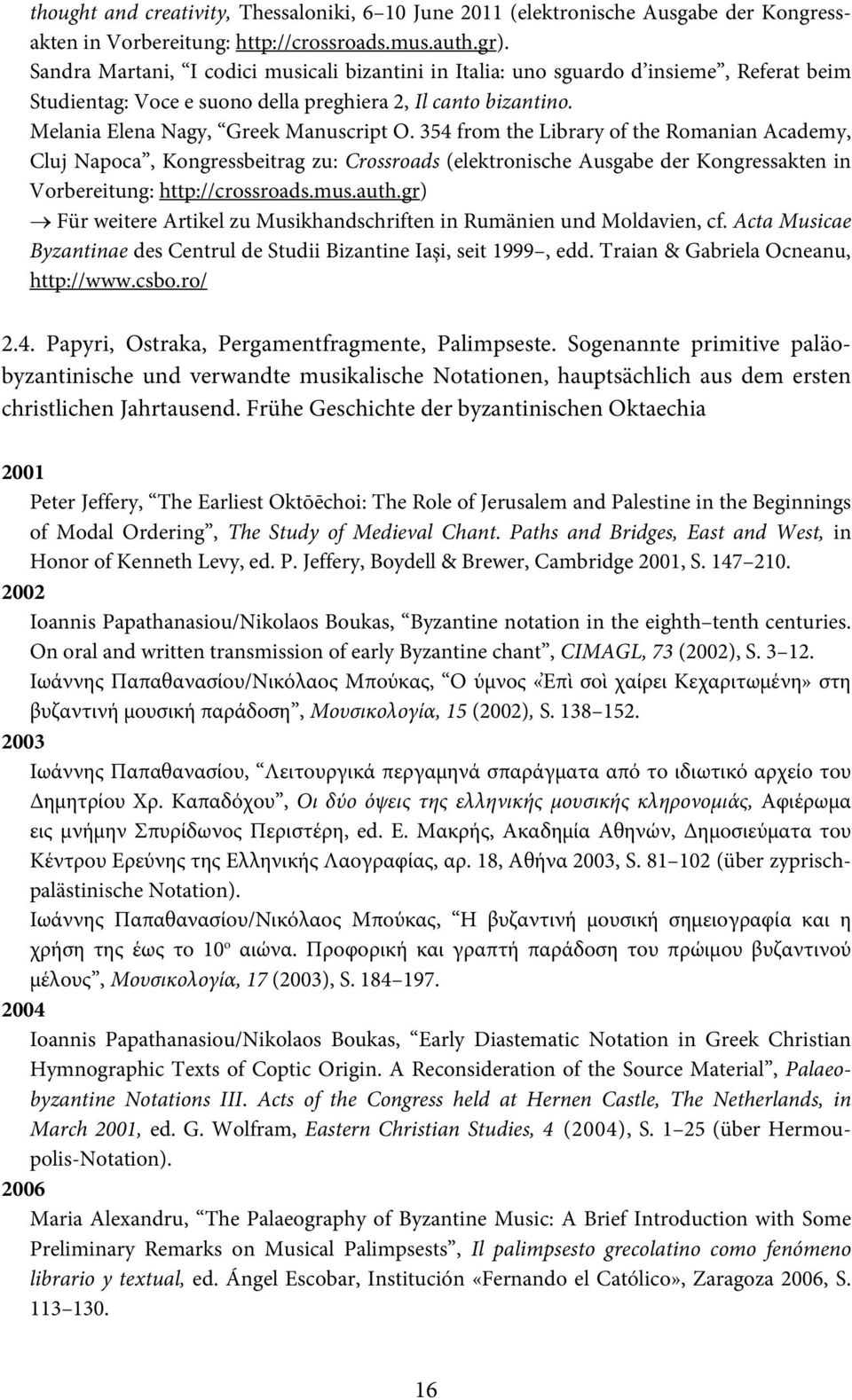 354 from the Library of the Romanian Academy, Cluj Napoca, Kongressbeitrag zu: Crossroads (elektronische Ausgabe der Kongressakten in Vorbereitung: http://crossroads.mus.auth.