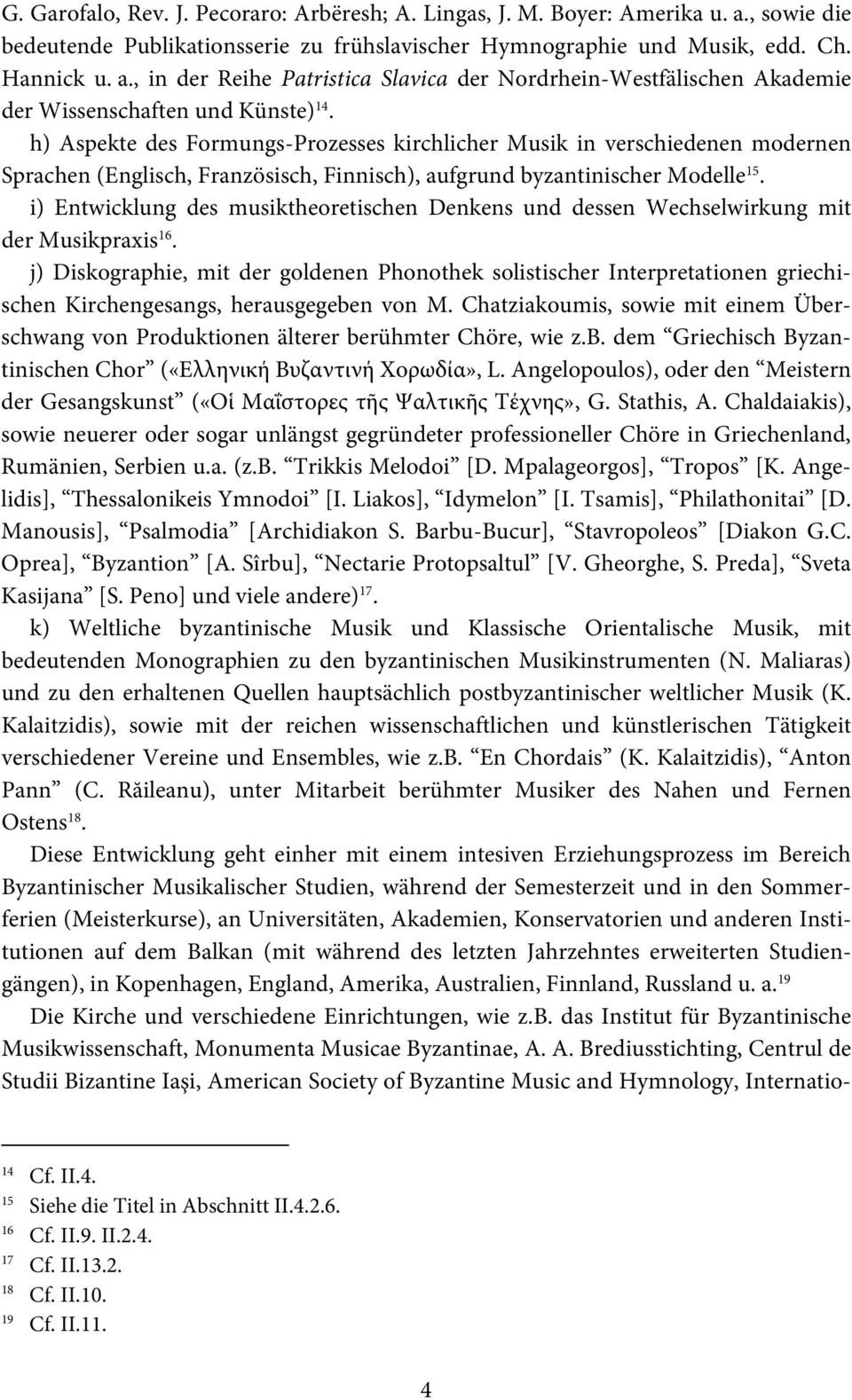 i) Entwicklung des musiktheoretischen Denkens und dessen Wechselwirkung mit der Musikpraxis 16.