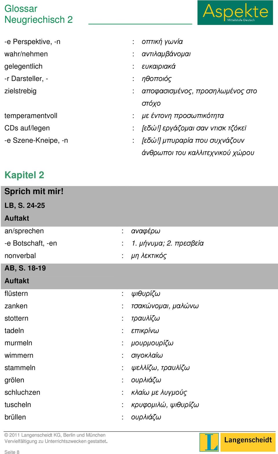 24-25 Auftakt an/sprechen : αναφέρω -e Botschaft, -en : 1. µήνυµα; 2. πρεσβεία nonverbal : µη λεκτικός AB, S.