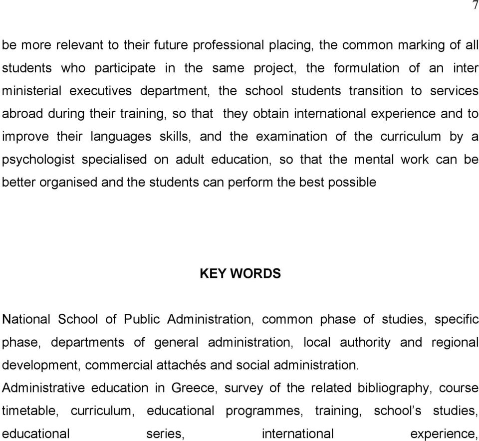 psychologist specialised on adult education, so that the mental work can be better organised and the students can perform the best possible KEY WORDS National School of Public Administration, common