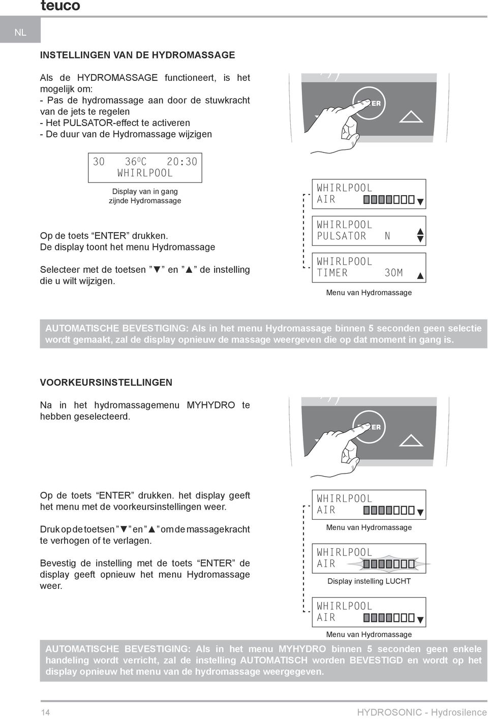 De display toont het menu Hydromassage Selecteer met de toetsen en de instelling die u wilt wijzigen.