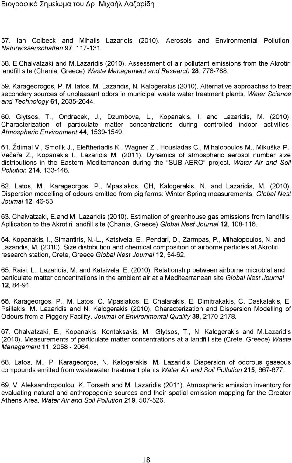 Water Science and Technology 61, 2635-2644. 60. Glytsos, T., Ondracek, J., Dzumbova, L., Kopanakis, I. and Lazaridis, M. (2010).