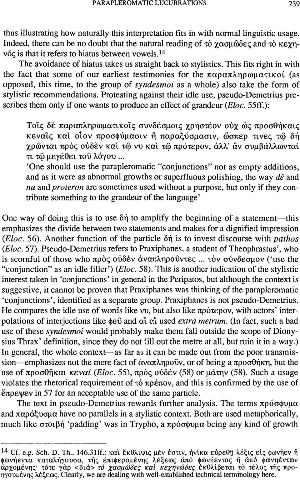 This fits right in with the fact that some of our earliest testimonies for the παραπληρωματικοί (as opposed, this time, to the group of syndesmoi as a whole) also take the form of stylistic